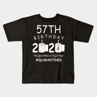 57th Birthday 2020 The Year When Shit Got Real Quarantined Kids T-Shirt